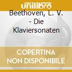 Beethoven, L. V. - Die Klaviersonaten cd musicale di Beethoven, L. V.