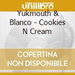 Yukmouth & Blanco - Cookies N Cream cd