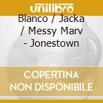 Blanco / Jacka / Messy Marv - Jonestown cd