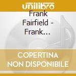 Frank Fairfield - Frank Fairfield cd musicale di Frank Fairfield