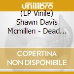 (LP Vinile) Shawn Davis Mcmillen - Dead Friends lp vinile di Shawn davi Mcmillen