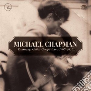 Michael Chapman - Trainsongs (2 Cd) cd musicale di Michael Chapman