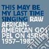This May Be My Last Time Singing:rawafri (3 Cd) cd