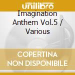 Imagination Anthem Vol.5 / Various