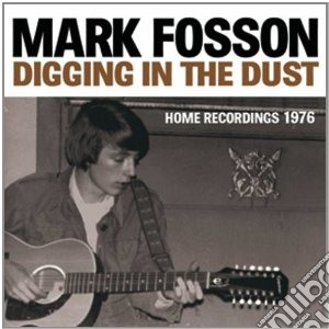 (LP Vinile) Mark Fosson - Digging In The Dust lp vinile di Mark Fosson