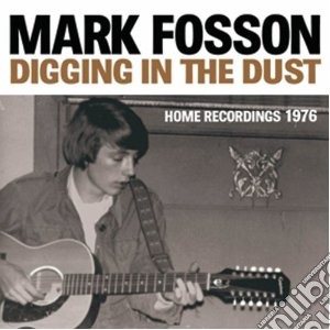 Mark Fosson - Digging In The Dust cd musicale di Mark Fosson