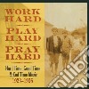 (LP Vinile) Work Hard, Play Hard, Pray Hard: Hard Time (3 Lp) cd