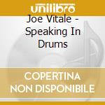 Joe Vitale - Speaking In Drums cd musicale di Joe Vitale