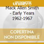 Mack Allen Smith - Early Years 1962-1967 cd