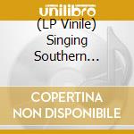 (LP Vinile) Singing Southern Echoes Of Memphis (The) vinile