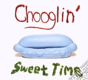 Chooglin - Sweet Time cd musicale di Chooglin