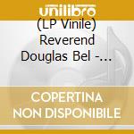 (LP Vinile) Reverend Douglas Bel - Nuclear Blast lp vinile di Reverend douglas bel