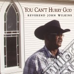 Reverend John Wilkins - You Can't Hurry God