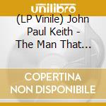 (LP Vinile) John Paul Keith - The Man That Time Forgot vinile