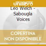 Leo Welch - Sabougla Voices cd musicale di Leo Welch