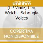 (LP Vinile) Leo Welch - Sabougla Voices vinile