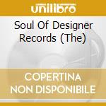 Soul Of Designer Records (The) cd