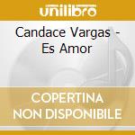 Candace Vargas - Es Amor cd