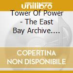 Tower Of Power - The East Bay Archive. Volume 1 (2 Cd) cd musicale di Tower of power