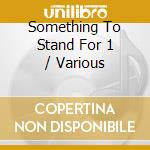 Something To Stand For 1 / Various cd