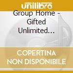 Group Home - Gifted Unlimited Rhymes Universal cd musicale di Group Home