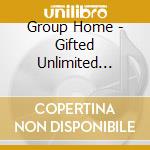 Group Home - Gifted Unlimited Rhymes Universal cd
