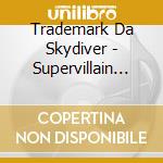 Trademark Da Skydiver - Supervillain Issue 1 cd