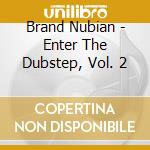 Brand Nubian - Enter The Dubstep, Vol. 2 cd musicale di Brand Nubian