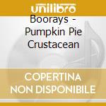 Boorays - Pumpkin Pie Crustacean cd