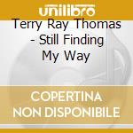 Terry Ray Thomas - Still Finding My Way cd