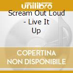 Scream Out Loud - Live It Up cd
