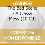 The Bad Scene - A Classy Mess (10 Cd) cd