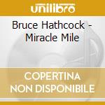 Bruce Hathcock - Miracle Mile cd