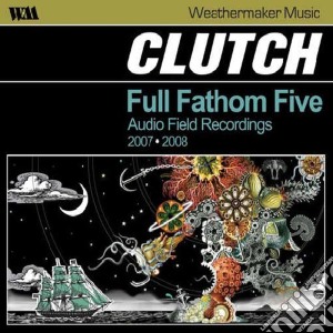 Clutch - Full Fathom Five cd musicale di Clutch