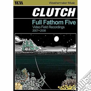 (Music Dvd) Clutch - Full Fathom Five cd musicale