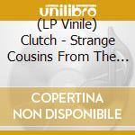 (LP Vinile) Clutch - Strange Cousins From The West lp vinile di Clutch