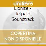 Lionize - Jetpack Soundtrack cd