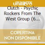 Clutch - Psychic Rockers From The West Group (6 Cd) cd