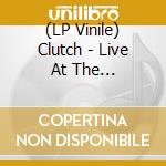 (LP Vinile) Clutch - Live At The Googolplex vinile