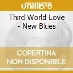 Third World Love - New Blues cd musicale di Third World Love