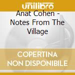 Anat Cohen - Notes From The Village cd musicale di Anat Cohen