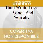 Third World Love - Songs And Portraits cd musicale di Third World Love