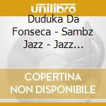 Duduka Da Fonseca - Sambz Jazz - Jazz Samba