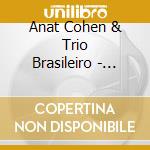 Anat Cohen & Trio Brasileiro - Rosa Dos Ventos (Digipack) cd musicale di Anat Cohen & Trio Brasileiro