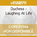 Duchess - Laughing At Life cd musicale di Duchess