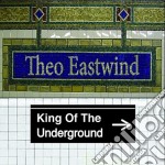 Theo Eastwind - King Of The Underground