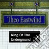 Theo Eastwind - King Of The Underground cd