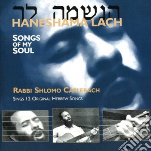 Rabbi Shlomo Carlebach - Haneshama Lach cd musicale di Shlomo Carlebach