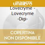 Lovecryme - Lovecryme -Digi- cd