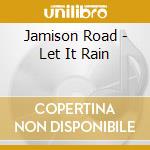 Jamison Road - Let It Rain cd